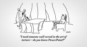 The devil uses PowerPoint to torture. 